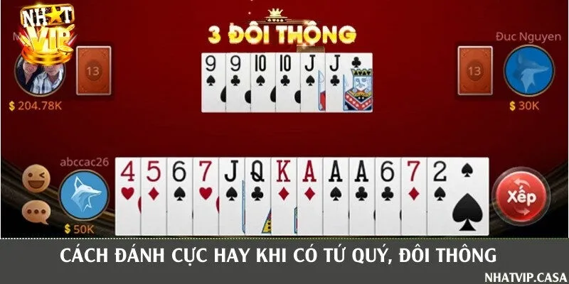 Tận dụng các tay bài mạnh như tứ quý, đôi thông